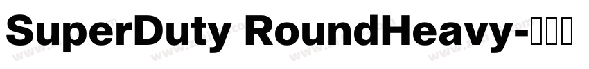 SuperDuty RoundHeavy字体转换 SuperDuty RoundHeavy字体转换